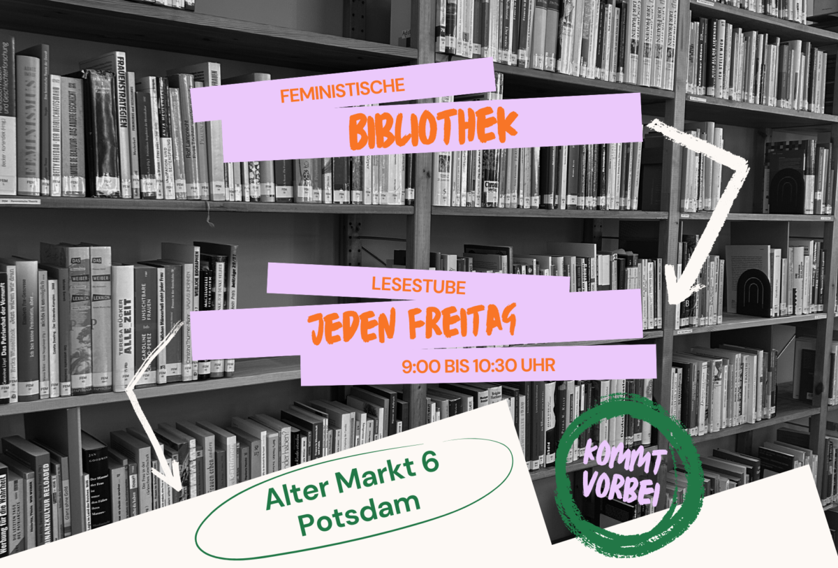Feministische Bibliothek Lesestube jeden Freitag 9-10:30h Alter Mart 6 Kommt vorbei